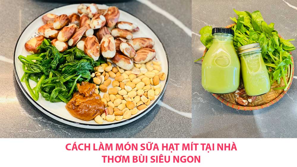 cách làm sữa hạt mít