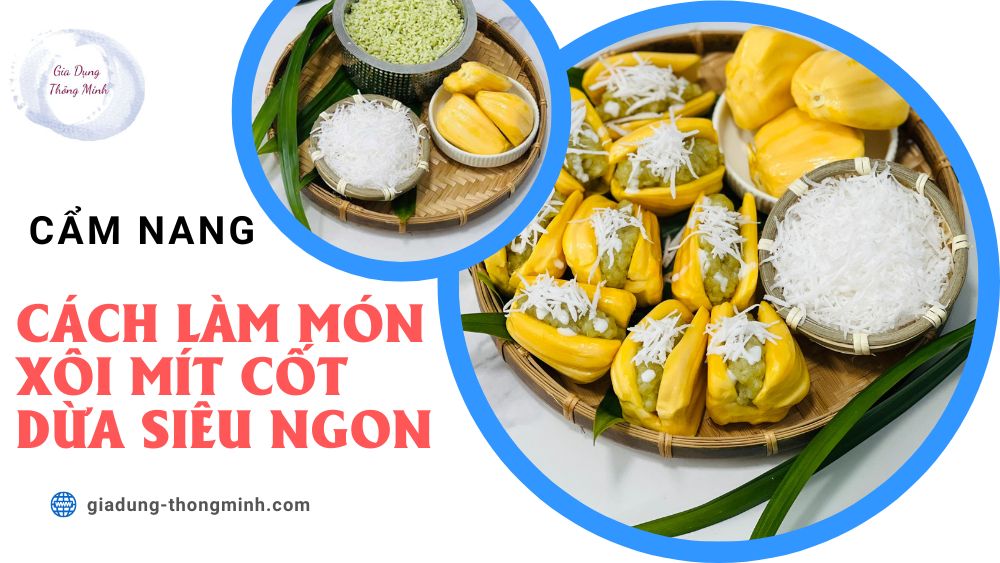 Cách làm món xôi mít cốt đừa